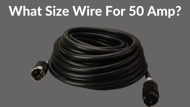 50 Amp Wire Size:What Size Wire Do I Need For 50 Amps?