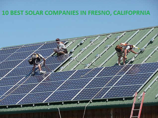 Fresno Solar Panel Installation: 10 Best Companies to Consider in 2023